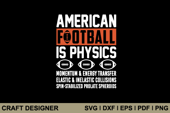American Football is Physics Svg File: Graphics for Crafts & Branding