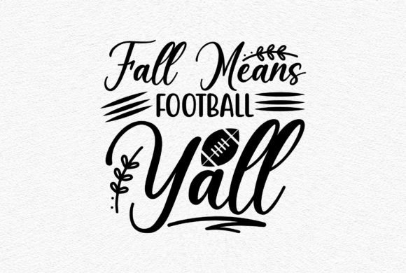 Fall Means Football Yall Svg: Graphics & Crafts for Publishers