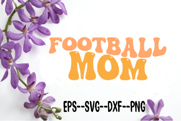 Football Mom Retro Wavy Svg – A Designer's Take