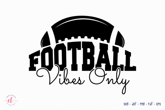 Football Vibes Only SVG: Graphics for Crafts & Digital Selling