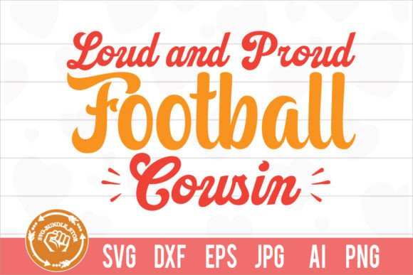 Loud and Proud Football Cousin SVG Cut: Graphics & Crafts