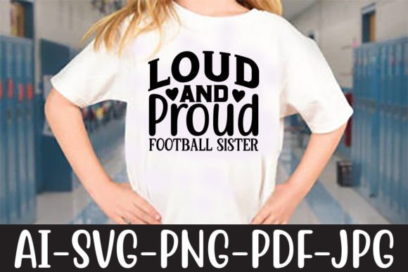 Loud and Proud Football Sister Graphics for Crafts